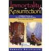 Immortality or Resurrection?