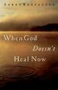 When God Doesn;t Heal Now